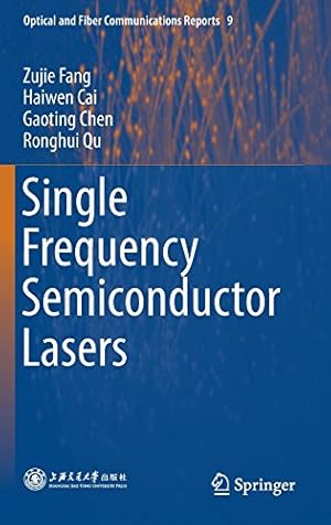 Seller image for Single Frequency Semiconductor Lasers (Optical and Fiber Communications Reports) by Fang, Zujie, Cai, Haiwen, Chen, Gaoting, Qu, Ronghui [Hardcover ] for sale by booksXpress