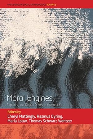Bild des Verkufers fr Moral Engines: Exploring the Ethical Drives in Human Life (WYSE Series in Social Anthropology) [Hardcover ] zum Verkauf von booksXpress