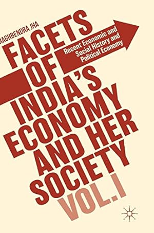 Seller image for Facets of India's Economy and Her Society Volume I: Recent Economic and Social History and Political Economy by Jha, Raghbendra [Hardcover ] for sale by booksXpress