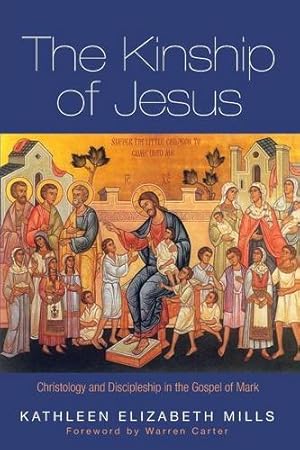 Image du vendeur pour The Kinship of Jesus by Mills, Kathleen Elizabeth [Paperback ] mis en vente par booksXpress