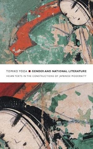 Image du vendeur pour Gender and National Literature: Heian Texts in the Constructions of Japanese Modernity (Asia-Pacific: Culture, Politics, and Society) by Yoda, Tomiko [Paperback ] mis en vente par booksXpress