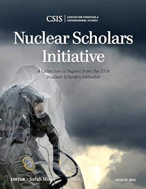 Seller image for Nuclear Scholars Initiative: A Collection of Papers from the 2014 Nuclear Scholars Initiative (CSIS Reports) [Soft Cover ] for sale by booksXpress