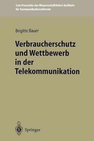 Seller image for Verbraucherschutz und Wettbewerb in der Telekommunikation (Schriftenreihe des Wissenschaftlichen Instituts für Kommunikationsdienste) (German Edition) by Bauer, Brigitte [Paperback ] for sale by booksXpress