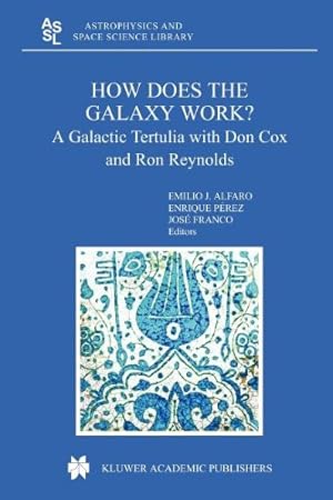 Imagen del vendedor de How does the Galaxy work?: A Galactic Tertulia with Don Cox and Ron Reynolds (Astrophysics and Space Science Library) [Paperback ] a la venta por booksXpress