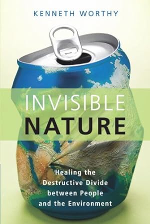 Seller image for Invisible Nature: Healing the Destructive Divide Between People and the Environment [Soft Cover ] for sale by booksXpress