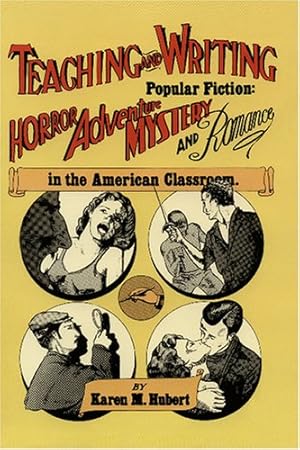 Seller image for Teaching and Writing Popular Fiction: Horror, Adventure, Mystery and Romance in the American Classroom by Hubert, Karen M. [Paperback ] for sale by booksXpress