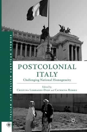 Immagine del venditore per Postcolonial Italy: Challenging National Homogeneity (Italian and Italian American Studies) by Lombardi-Diop, Cristina [Paperback ] venduto da booksXpress