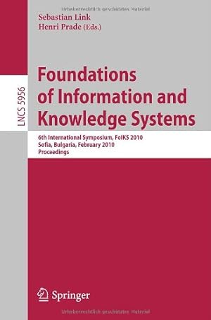 Imagen del vendedor de Foundations of Information and Knowledge Systems: 6th International Symposium, FoIKS 2010, Sofia, Bulgaria, February 15-19, 2010. Proceedings (Lecture Notes in Computer Science) [Paperback ] a la venta por booksXpress