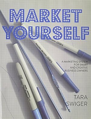 Image du vendeur pour Market Yourself: A Marketing System for Smart and Creative Business Owners by Swiger, Tara [Paperback ] mis en vente par booksXpress