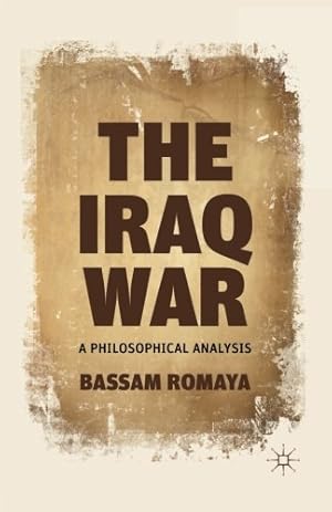 Seller image for The Iraq War: A Philosophical Analysis by Romaya, B. [Paperback ] for sale by booksXpress