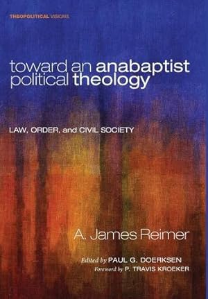 Bild des Verkufers fr Toward an Anabaptist Political Theology by Reimer, A. James [Hardcover ] zum Verkauf von booksXpress