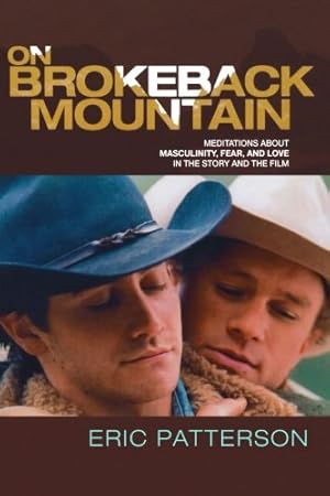 Immagine del venditore per On Brokeback Mountain: Meditations about Masculinity, Fear, and Love in the Story and the Film by Patterson, Eric [Paperback ] venduto da booksXpress