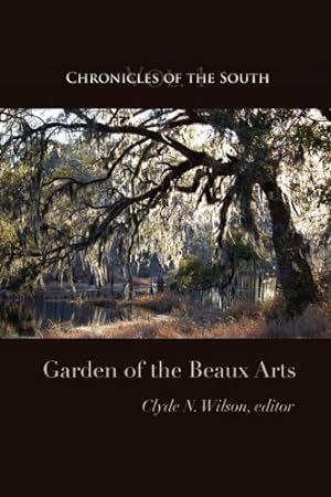 Seller image for Chronicles of the South: Garden of the Beaux Arts by Wilson, Clyde N., Fleming, Thomas [Paperback ] for sale by booksXpress