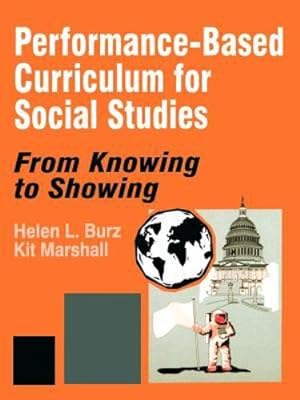Seller image for Performance-Based Curriculum for Social Studies: From Knowing to Showing (From Knowing to Showing series) by Burz, Helen L., Marshall, Kit [Paperback ] for sale by booksXpress