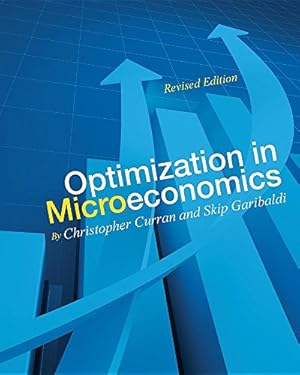 Imagen del vendedor de Optimization in Microeconomics by Curran, Christopher, Garibaldi, Skip [Paperback ] a la venta por booksXpress