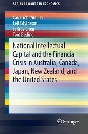 Seller image for National Intellectual Capital and the Financial Crisis in Australia, Canada, Japan, New Zealand, and the United States (SpringerBriefs in Economics) by Lin, Carol Yeh-Yun, Edvinsson, Leif, Chen, Jeffrey, Beding, Tord [Paperback ] for sale by booksXpress