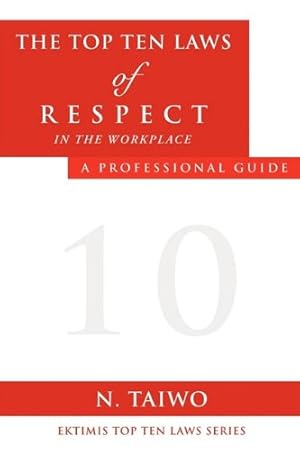 Bild des Verkufers fr THE TOP TEN LAWS OF RESPECT IN THE WORKPLACE [Soft Cover ] zum Verkauf von booksXpress