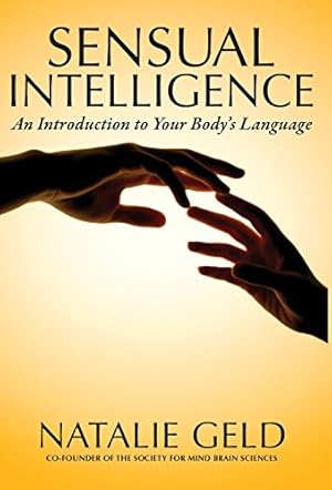 Bild des Verkufers fr Sensual Intelligence: An Introduction To Your Body's Language by Geld, Natalie [Hardcover ] zum Verkauf von booksXpress
