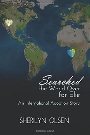 Seller image for Searched the World Over for Elie: An International Adoption Story by Olsen, Sherilyn [Paperback ] for sale by booksXpress