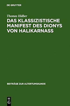 Seller image for Das klassizistische Manifest des Dionys von Halikarnass (Beitr GE Zur Altertumskunde) (German Edition) (Beiträge Zur Altertumskunde) [Hardcover ] for sale by booksXpress