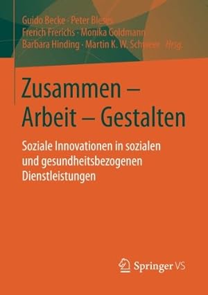 Imagen del vendedor de Zusammen - Arbeit - Gestalten: Soziale Innovationen in sozialen und gesundheitsbezogenen Dienstleistungen (German Edition) [Paperback ] a la venta por booksXpress