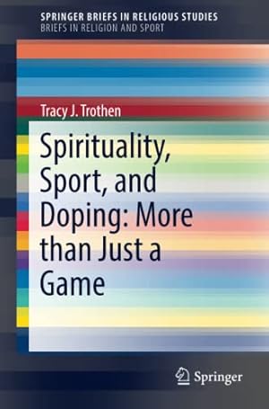 Seller image for Spirituality, Sport, and Doping: More than Just a Game (SpringerBriefs in Religious Studies) by Trothen, Tracy J. [Paperback ] for sale by booksXpress