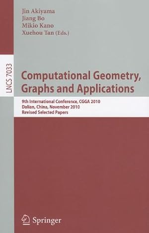 Seller image for Computational Geometry, Graphs and Applications: International Conference,CGGA 2010, Dalian, China, November 3-6, 2010, Revised, Selected Papers (Lecture Notes in Computer Science) [Paperback ] for sale by booksXpress