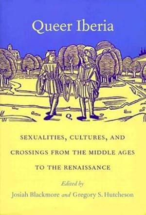 Bild des Verkufers fr Queer Iberia: Sexualities, Cultures, and Crossings from the Middle Ages to the Renaissance (Series Q) [Paperback ] zum Verkauf von booksXpress