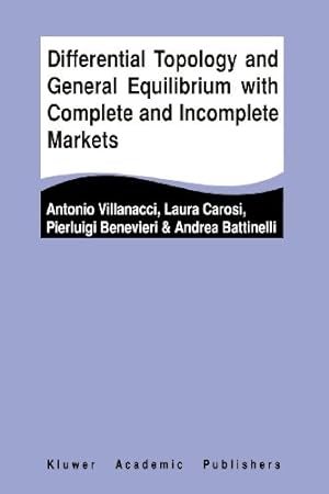 Seller image for Differential Topology and General Equilibrium with Complete and Incomplete Markets by Villanacci, Antonio, Carosi, Laura, Benevieri, Pierluigi, Battinelli, Andrea [Paperback ] for sale by booksXpress
