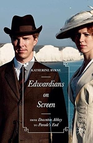 Imagen del vendedor de Edwardians on Screen: From Downton Abbey to Parades End by Byrne, Katherine [Paperback ] a la venta por booksXpress