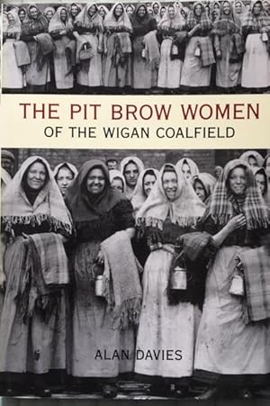 The Pit Brow Women of the Wigan Coalfield