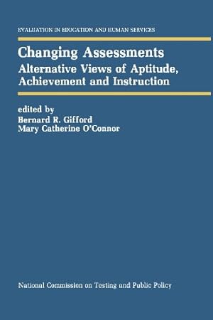 Seller image for Changing Assessments: Alternative Views of Aptitude, Achievement and Instruction (Evaluation in Education and Human Services) [Paperback ] for sale by booksXpress