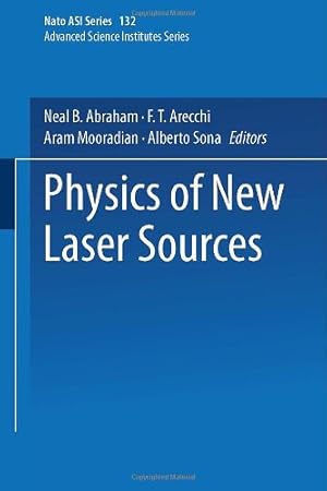 Seller image for Physics of New Laser Sources (Nato Science Series B:) by Abraham, Neal B., Arecchi, F. T., Mooradian, Aram, Sona, Alberto [Paperback ] for sale by booksXpress