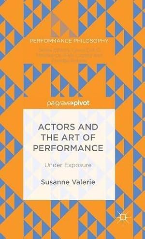 Bild des Verkufers fr Actors and the Art of Performance: Under Exposure (Performance Philosophy) by Granzer, Susanne [Hardcover ] zum Verkauf von booksXpress