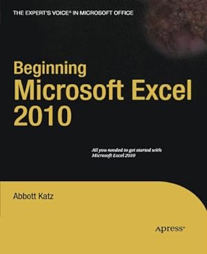 Imagen del vendedor de Beginning Microsoft Excel 2010 (Expert's Voice) by Katz, Abbott [Paperback ] a la venta por booksXpress