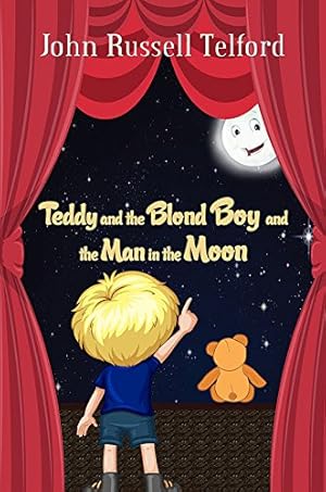 Imagen del vendedor de Teddy and the Blond Boy and the Man in the Moon by Telford, John Russell [Paperback ] a la venta por booksXpress