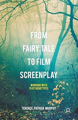 Seller image for From Fairy Tale to Film Screenplay: Working with Plot Genotypes by Murphy, Terence Patrick [Paperback ] for sale by booksXpress