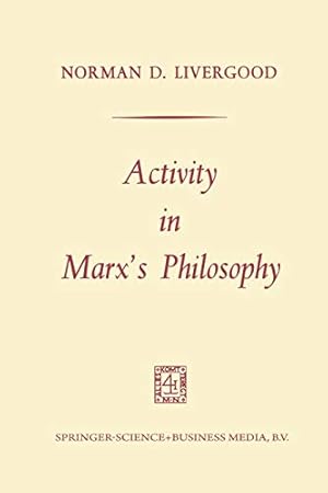 Imagen del vendedor de Activity in Marxs Philosophy by Livergood, Norman D. [Paperback ] a la venta por booksXpress