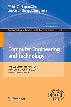 Imagen del vendedor de Computer Engineering and Technology: 19th CCF Conference, NCCET 2015, Hefei, China, October 18-20, 2015, Revised Selected Papers (Communications in Computer and Information Science) [Paperback ] a la venta por booksXpress