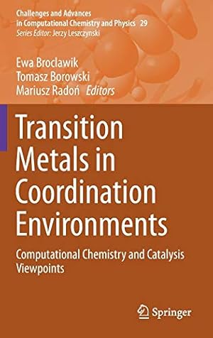 Seller image for Transition Metals in Coordination Environments: Computational Chemistry and Catalysis Viewpoints (Challenges and Advances in Computational Chemistry and Physics) [Hardcover ] for sale by booksXpress