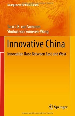 Imagen del vendedor de Innovative China: Innovation Race Between East and West (Management for Professionals) by van Someren, Taco C.R., van Someren-Wang, Shuhua [Hardcover ] a la venta por booksXpress