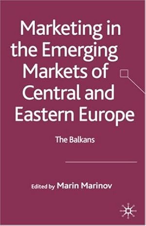 Seller image for Marketing in the Emerging Markets of Central and Eastern Europe: The Balkans by Marinov, Marin [Hardcover ] for sale by booksXpress