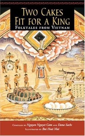 Immagine del venditore per Two Cakes Fit for a King: Folktales from Vietnam (A Latitude 20 Book) by Nguyen Nguyet Cam, Dana Sachs [Paperback ] venduto da booksXpress