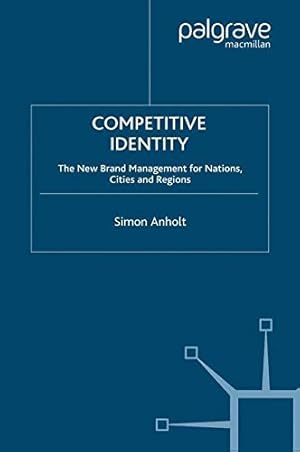 Seller image for Competitive Identity: The New Brand Management for Nations, Cities and Regions by Anholt, Simon [Paperback ] for sale by booksXpress