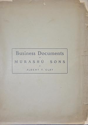 Business Documents of Murashû Sons of Nippur Dated in the Reign of Darius II. (424-404 BC) [The B...