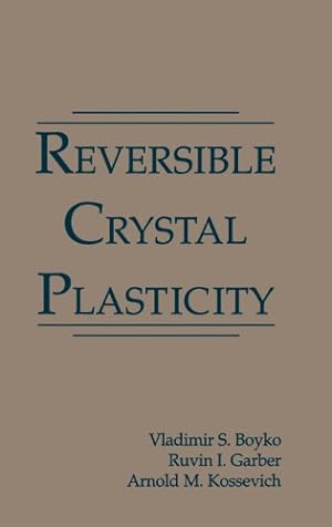 Image du vendeur pour Reversible Crystal Plasticity by Boyko, Vladimir, Garber, Ruvin, Kossevich, Arnold [Hardcover ] mis en vente par booksXpress