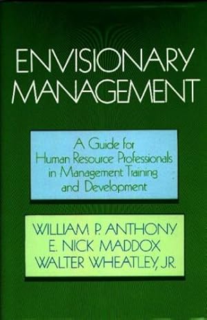 Immagine del venditore per Envisionary Management: A Guide for Human Resources Professionals in Management Training and Development by Anthony, Willliam P., Maddox, E. Nick, Wheatley Jr., Walter [Hardcover ] venduto da booksXpress