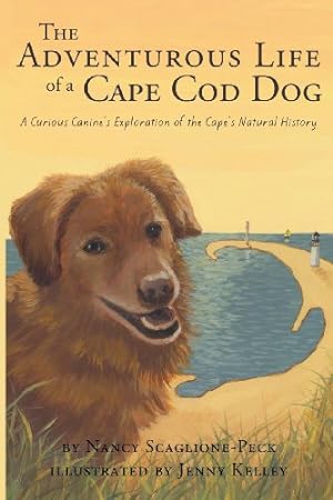 Seller image for The Adventurous Life of a Cape Cod Dog: A Curious Canine's Exploration of the Cape's Natural History by Scaglione-Peck, Nancy [Paperback ] for sale by booksXpress