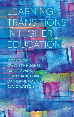 Seller image for Learning Transitions in Higher Education by Scott, David, Hughes, Gwyneth, Burke, Penny Jane, Evans, Carol, Watson, David, Walter, Catherine [Hardcover ] for sale by booksXpress