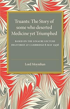 Immagine del venditore per Truants: The Story of Some Who Deserted Medicine Yet Triumphed by Lord Moynihan [Paperback ] venduto da booksXpress